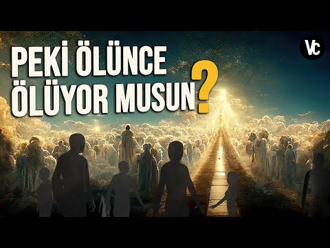 Ölünce Ölmüyorsan ? | Ölümden Sonra Ne Oluyor? | Bilim, Dinler ve Mitolojinin Şaşırtıcı Gerçekleri