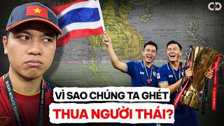 Vì Sao Người Việt Luôn Ám Ảnh Chuyện Thua Thái Lan?