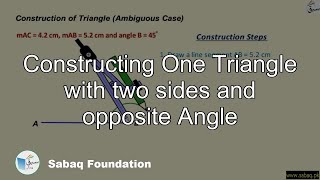 Constructing One Triangle with two sides and opposite Angle