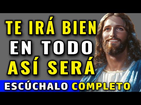 DIOS TE DICE:  TE IRÁ BIEN EN TODO PORQUE YA ESTÁ ESCRITO Y ASÍ SERÁ,  SI LO CREES, VES PROSPERIDAD.