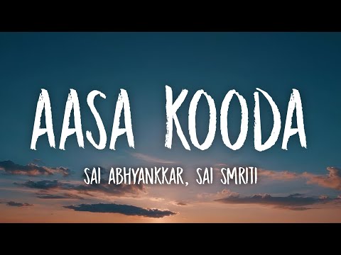 Aasa Kooda Lyrics - Sai Abhyankkar, Sai Smriti