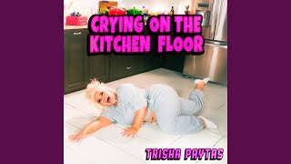 Crying on the Kitchen Floor