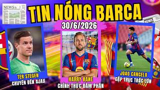 TIN NÓNG BARCA 30/6: ĐÀM PHÁN VỚI HARRY KANE. TER STEGEN TIẾP TỤC KHÓ GIẢI QUYẾT