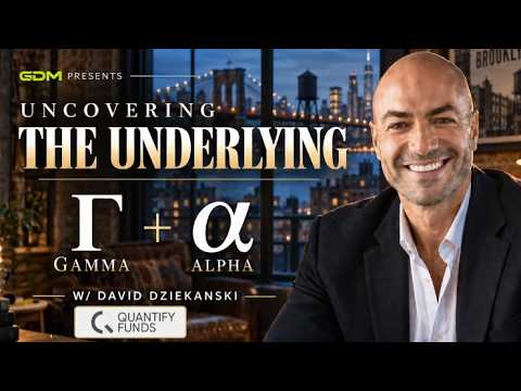 GDM Presents - Uncovering the Underlying | Gamma, Alpha &amp; Market Risk w/ David Dziekanski