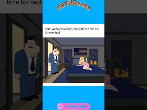 POV: You Annoyed Your Girlfriend Before Bed | Futurama x American Dad Style Clip
