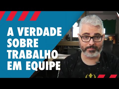 A verdade sobre trabalho em equipe