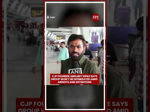 Delhi: CJP Founder Abhijeet Dipke Says Group Won’t Back <strong>Down</strong> <strong>Amid</strong> Arrests And Detentions