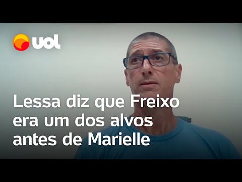 Caso Marielle: Lessa diz que convenceu Macalé a não matar Freixo: 'Tem 20 seguranças'