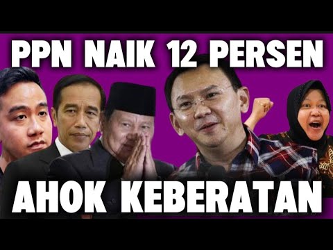 GEMPAR.! AHOK KEBERATAN PPN NAIK 12 PERSEN, SAMPAIKAN INI KE PRABOWO?