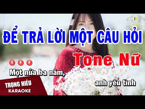 Karaoke Để Trả Lời Một Câu Hỏi Tone Nữ Nhạc Sống | Trọng Hiếu