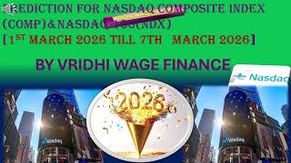 PREDICTION FOR NASDAQ COMPOSITE INDEX (COMP)&NASDAQ-100(NDX)[1st March 2026 till 7th   March 2026]