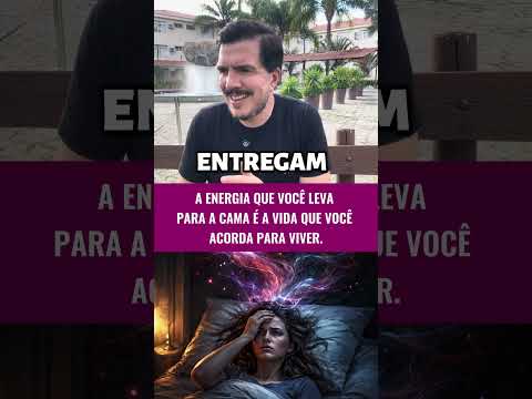 A energia que você leva para a cama é a vida que você acorda para viver