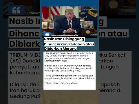 Singgung <strong>Nasib</strong> Iran, Trump Buka Opsi Dihabisi Sekaligus atau Dibiarkan Hancur Perlahan