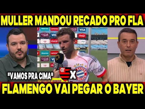 FLAMENGO VAI PEGAR O BAYERN E MULLER MANDOU RECADO "NÓS VAMOS..." MIDIA DESTROÇOU TUDO