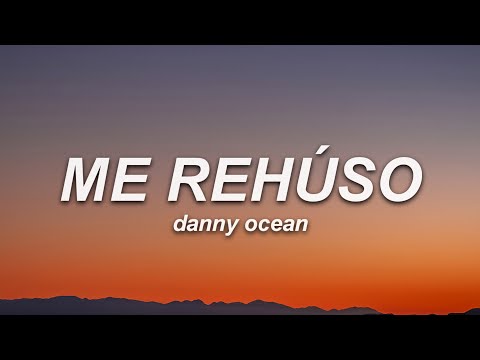 Danny Ocean - Me Rehúso (Letra)