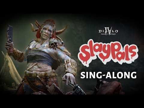 Diablo IV | Vessel Of Hatred | SlayPals Sing-A-Long