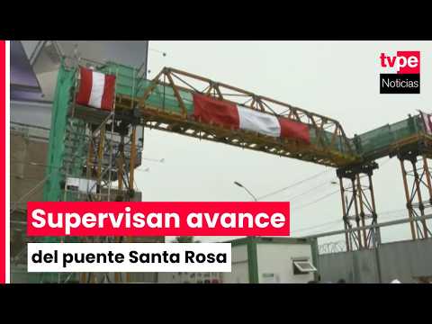 MTC supervisa avance del puente Santa Rosa, previsto para culminar en mayo de 2027
