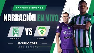 🔴 ATLETICO NACIONAL VS EQUIDAD EN VIVO - LIGA BETPLAY 2025 -  NARRACIÓN EN VIVO