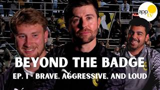 Beyond the Badge | Ep. 1 - Brave, Aggressive and Loud