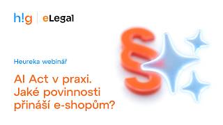 Heureka webinář: AI Act v praxi. Jaké povinnosti přináší e-shopům?