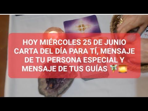 Hoy miércoles 25 de junio carta del día, msj de tu p.e y msj de tus guías @NAYADESOLMEDIUM