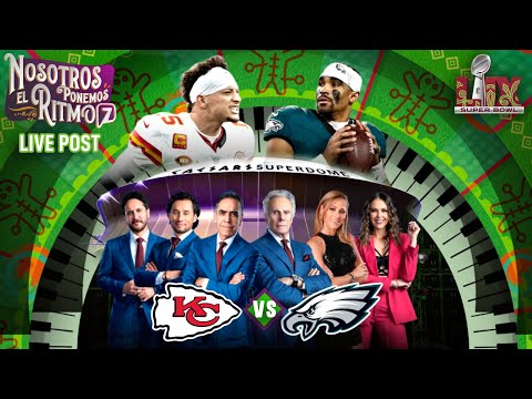 Super Bowl LIX | Chiefs vs Eagles | Post desde Nueva Orleans