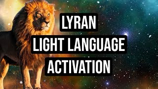 Lyran Light Language- ACTIVATE COSMIC DNA