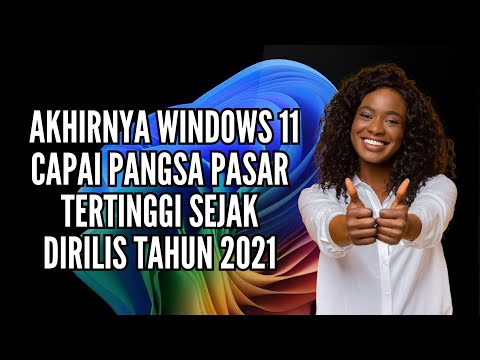 Akhirnya Windows 11 Capai Pangsa Pasar Tertinggi Sejak Diluncurkan tahun 2021