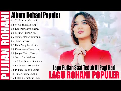 ALBUM ROHANI POPULER 2025 -- LAGU PUJIAN SAAT TEDUG DI PAGI HARI ,BUAT HATI TERASA TEDUH SETIAP SAAT