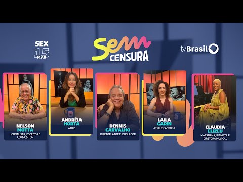 Sem Censura homenageia Elis Regina com Laila Garin, Andréia Horta, Nelson Motta e Dennis Carvalho