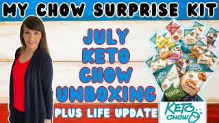 My Chow Surprise Kit | JULY Keto Chow Unboxing & LIFE UPDATE😕