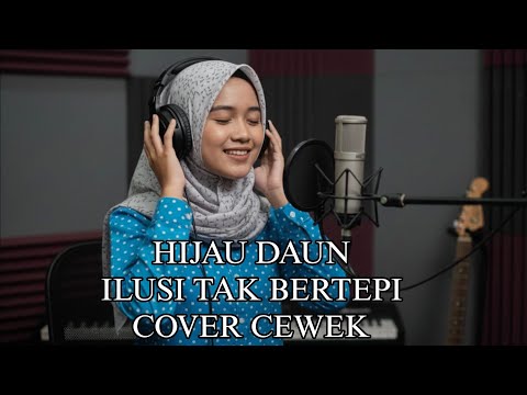 ILUSI TAK BERTEPI LIRIK COVER CEWEK _ HIJAU DAUN