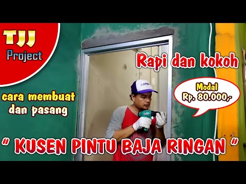 Modal Rp. 80.000,- membuat kusen pintu baja ringan  rapi dan kokoh