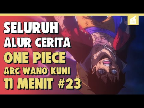 AKHIR DARI LUFFY?! SELURUH ALUR CERITA ONE PIECE ARC WANO KUNI PART 23 | 11 MENIT