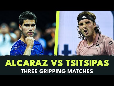 Carlos Alcaraz vs Stefanos Tsitsipas: Three Gripping Matches!