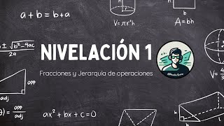 Clase de Nivelación 1 / Fracciones y Jerarquía de operaciones