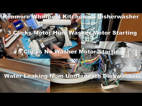 Kenmore Elite Dishwasher Whirlpool Kitchenaid 3 Clicks No Start 3 Clicks Motor Humming Leaking Water