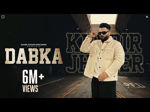 Dabka | Official Music Video | Kulbir Jhinjer | Punjabi Song 2024