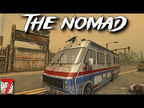 7 Days To Die - The NOMAD - Our Final Destination!! (ep29)