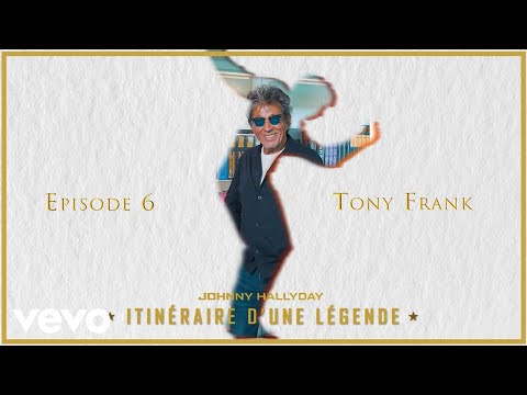 Johnny Hallyday - Itinéraire d'une légende | Ep. 6 | Tony Frank (Websérie Officielle)