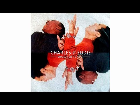 Would I Lie To You 🐬 Charles and Eddie 🌹 Extended 🌸 Love songs