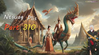 Ntsuag Plis (Part 310) The Orphan Man Stories With The King Dragon 17/07/2025