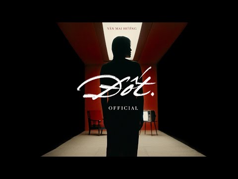 VĂN MAI HƯƠNG - ĐỐT | OFFICIAL MV