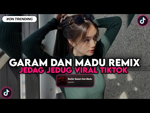 DJ GARAM DAN MADU REMIX JEDAG JEDUG VIRAL TIKTOK