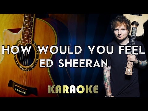 Ed Sheeran – How Would You Feel (LOWER Key Acoustic Guitar Karaoke/Instrumental/Lyrics)