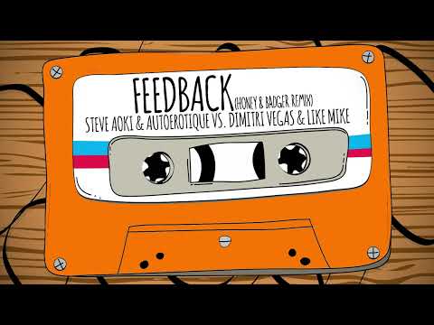 Steve Aoki, Autoerotique, Dimitri Vegas & Like Mike - Feedback (Honey & Badger Remix)