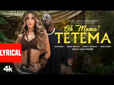 Oh Mama! TETEMA (Lyrics) | Rayvanny, Nora Fatehi | Shreya Ghoshal, Vishal Mishra, Sanjoy | Bhushan K