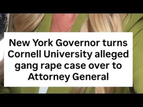 New York governor turns over Cornell University alleged gang rape case to Attorney General