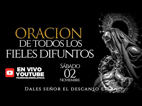 EN VIVO🔴ORACIÓN  POR  TODOS LOS FIELES DIFUNTOS  I PadreOscarDeLaVega