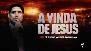 Pastor Anderson Silva - A Vinda de Jesus